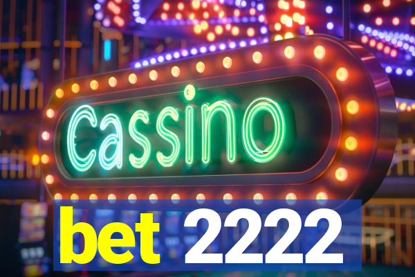 bet 2222